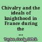 Chivalry and the ideals of knighthood in France during the Hundred Years War /