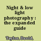 Night & low light photography : the expanded guide /