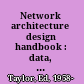 Network architecture design handbook : data, voice, multimedia, Intranet, and hybrid networks /