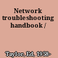 Network troubleshooting handbook /