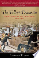 The fall of the dynasties : the collapse of the old order, 1905-1922.