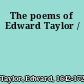 The poems of Edward Taylor /