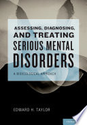 Assessing, diagnosing, and treating serious mental disorders : a bioecological approach /