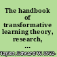 The handbook of transformative learning theory, research, and practice /