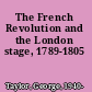 The French Revolution and the London stage, 1789-1805