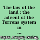 The law of the land : the advent of the Torrens system in Canada /