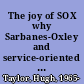 The joy of SOX why Sarbanes-Oxley and service-oriented architecture may be the best thing that ever happened to you /