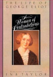 A woman of contradictions : the life of George Eliot /