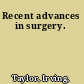 Recent advances in surgery.