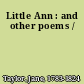 Little Ann : and other poems /