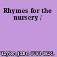 Rhymes for the nursery /