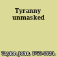 Tyranny unmasked