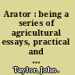 Arator : being a series of agricultural essays, practical and political: in sixty-four numbers /