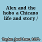 Alex and the hobo a Chicano life and story /