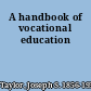 A handbook of vocational education