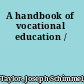 A handbook of vocational education /