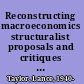 Reconstructing macroeconomics structuralist proposals and critiques of the mainstream /