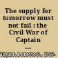 The supply for tomorrow must not fail : the Civil War of Captain Simon Perkins, Jr., a Union quartermaster /