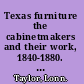 Texas furniture the cabinetmakers and their work, 1840-1880. Volume 1 /