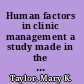 Human factors in clinic management a study made in the surgical and fracture clinics of the outpatient department of Presbyterian hospital, New York;