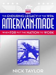American-made : the enduring legacy of the WPA : when FDR put the nation to work /