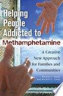 Helping people addicted to methamphetamine a creative new approach for families and communities /