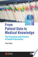 From patient data to medical knowledge the principles and practice of health informatics /