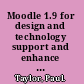 Moodle 1.9 for design and technology support and enhance food technology, product design, resistant materials, construction, and the built environment using Moodle VLE /