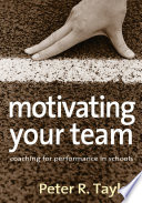 Motivating your team coaching for performance in schools /