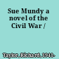 Sue Mundy a novel of the Civil War /