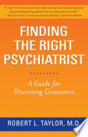 Finding the right psychiatrist : a guide for discerning consumers /