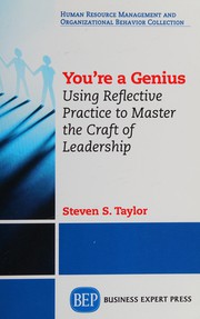 You're a genius : using reflective practice to master the craft of leadership /