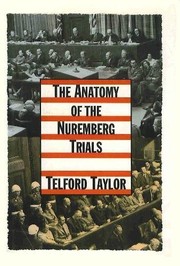 The anatomy of the Nuremberg trials : a personal memoir /