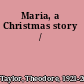 Maria, a Christmas story /