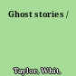 Ghost stories /