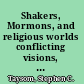Shakers, Mormons, and religious worlds conflicting visions, contested boundaries /