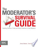 The moderator's survival guide handling common, tricky, and sticky situations in user research /