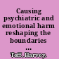 Causing psychiatric and emotional harm reshaping the boundaries of legal liability /