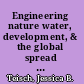 Engineering nature water, development, & the global spread of American environmental expertise /