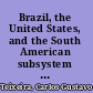 Brazil, the United States, and the South American subsystem regional politics and the absent empire /