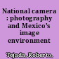 National camera : photography and Mexico's image environment /