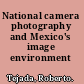 National camera photography and Mexico's image environment /