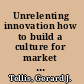 Unrelenting innovation how to build a culture for market dominance /