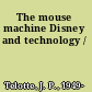 The mouse machine Disney and technology /