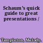 Schaum's quick guide to great presentations /