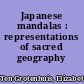 Japanese mandalas : representations of sacred geography /