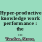 Hyper-productive knowledge work performance : the tameflow approach and its application to Scrum and Kanban /