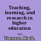 Teaching, learning, and research in higher education a critical approach /