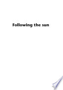 Following the sun : the pioneering years of solar energy research at the Australian National University 1970-2005 /