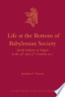 Life at the bottom of Babylonian society servile laborers at Nippur in the 14th and 13th centuries, B.C. /